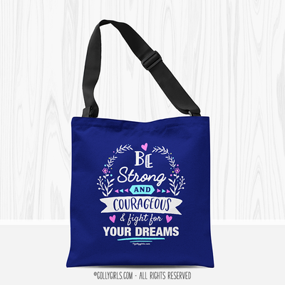 Be Strong for Your Dreams Tote Bag - Golly Girls