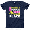Golly Girls: The Dance Floor Is My Happy Place T-Shirt (Youth-Adult)