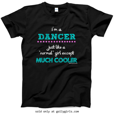 Golly Girls: I'm a Dancer... Much Cooler T-Shirt (Youth-Adult)