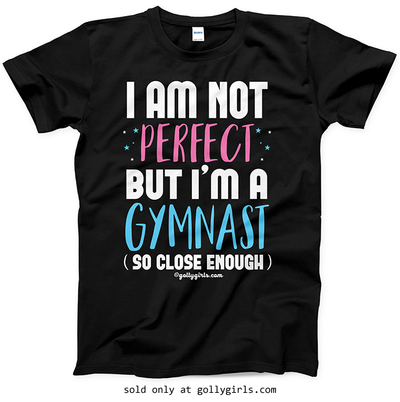 Golly Girls: I Am Not Perfect I'm A Gymnast T-Shirt (Youth-Adult)