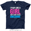 Golly Girls: I Play Like A Girl T-Shirt (Youth-Adult)
