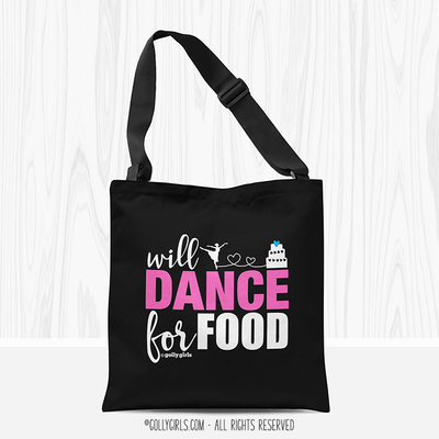 Will Dance for Food Tote Bag - Golly Girls