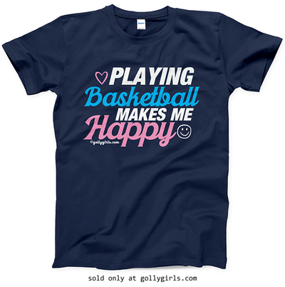 Playing Basketball Makes Me Happy T-Shirt (Youth-Adult) - Golly Girls