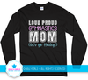 Golly Girls: Personalized Loud Proud Gymnastics Mom Long Sleeve T-Shirt