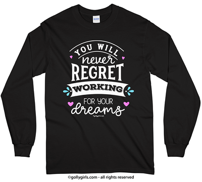 Working For Your Dreams Long Sleeve T-Shirt (Youth-Adult) - Golly Girls