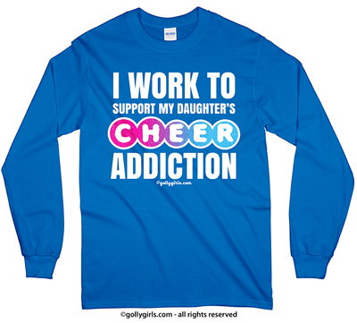Golly Girls: Work to Support Daughter's Cheer Long Sleeve T-Shirt