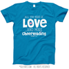 All You Need is Love and Cheerleading T-Shirt (Youth and Adult Sizes) - Golly Girls