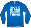 I Rock The Whole Cheer Thing Long Sleeve T-Shirt (Youth-Adult) - Golly Girls