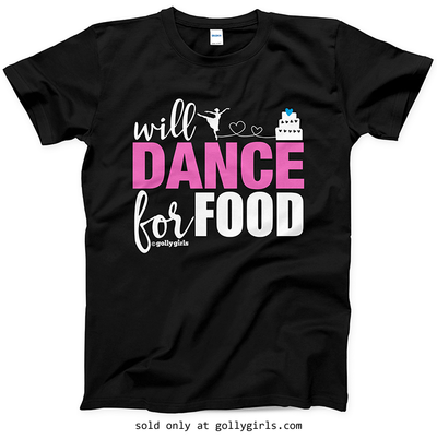 Golly Girls: Will Dance For Food T-Shirt (Youth-Adult)