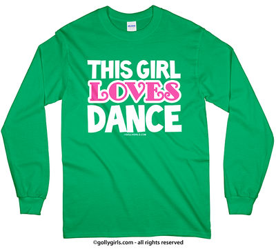 Golly Girls: This Girl Loves Dance Long Sleeve T-Shirt (Youth-Adult)