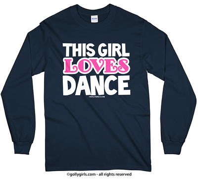 Golly Girls: This Girl Loves Dance Long Sleeve T-Shirt (Youth-Adult)