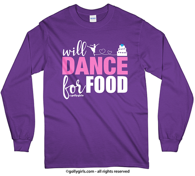 Golly Girls: Will Dance For Food Long Sleeve T-Shirt (Youth-Adult)