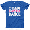 Golly Girls: This Girl Loves Dance T-Shirt (Youth-Adult)