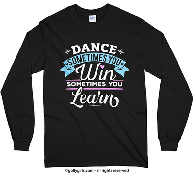 Dance Win or Learn Long Sleeve T-Shirt (Youth-Adult) - Golly Girls