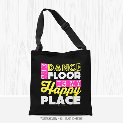 The Dance Floor Is My Happy Place Tote Bag - Golly Girls