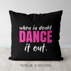 When in Doubt, Dance it Out Throw Pillow - Golly Girls