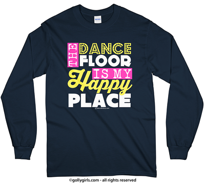 The Dance Floor Is My Happy Place Long Sleeve T-Shirt (Youth-Adult) - Golly Girls