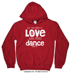 All You Need is Love and Dance Hoodie (Youth and Adult Sizes) - Golly Girls