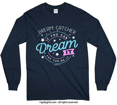 Dream Catcher Dream It Do It Long Sleeve T-Shirt (Youth-Adult) - Golly Girls