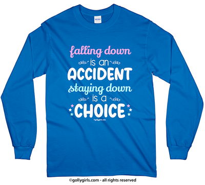 Golly Girls: Falling Down Staying Down Inspirational Long Sleeve T-Shirt