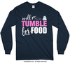 Golly Girls: Will Tumble For Food Long Sleeve T-Shirt (Youth-Adult)