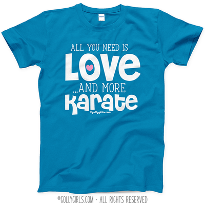 All You Need is Love and Karate T-Shirt (Youth-Adult) - Golly Girls