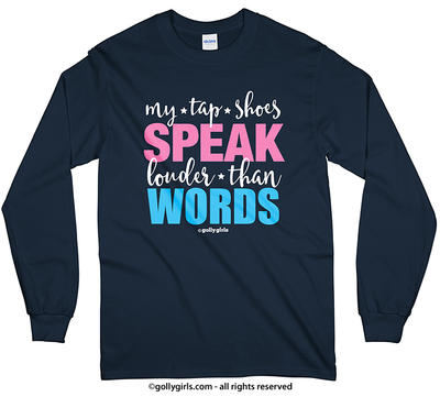 Golly Girls: My Tap Shoes Speak Long Sleeve T-Shirt (Youth-Adult)