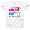Golly Girls: Being A Gymnast T-Shirt (Youth-Adult)
