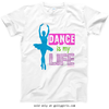 Dance Is My Life T-Shirt (Youth-Adult) - Golly Girls
