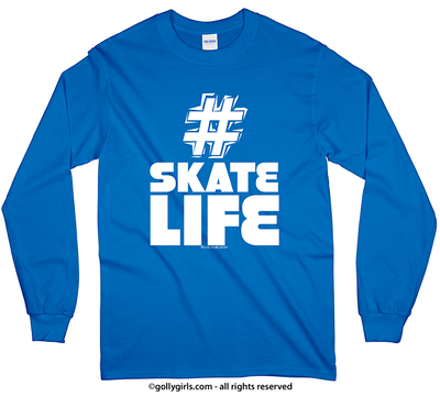 Golly Girls: Hashtag Skate Life Long Sleeve T-Shirt (Youth-Adult)