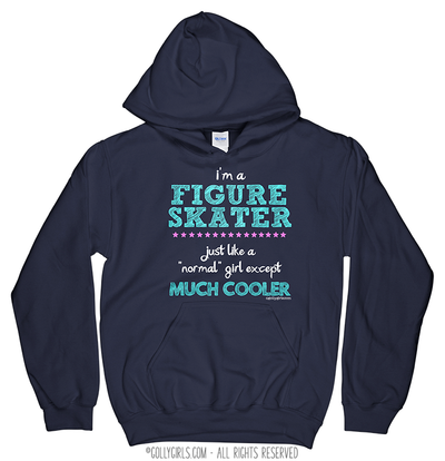 Golly Girls: I'm A Figure Skater...Much Cooler Hoodie (Youth-Adult)