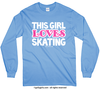 Golly Girls: This Girl Loves Skating Long Sleeve T-Shirt (Youth-Adult)