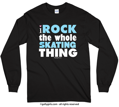 I Rock The Whole Skating Things Long Sleeve T-Shirt (Youth-Adult) - Golly Girls