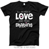 All You Need is Love and Skating T-Shirt (Youth-Adult) - Golly Girls