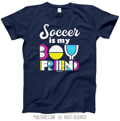 Soccer is my Boyfriend T-Shirt (Youth-Adult) - Golly Girls
