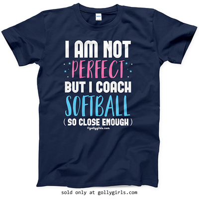 Golly Girls: I Am Not Perfect - Softball Coach T-Shirt
