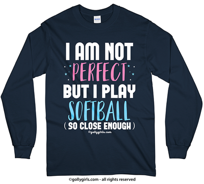 Golly Girls: I Am Not Perfect - Softball Long Sleeve T-Shirt (Youth-Adult)